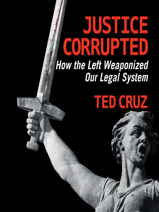 Title details for Justice Corrupted by Ted Cruz - Available